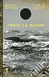 Perdi la madre. Un viaggio lungo la rotta atlantica degli schiavi libro di Hartman Saidiya