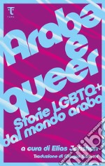 Arab* e queer. Storie lgbtq+ dal mondo arabo libro