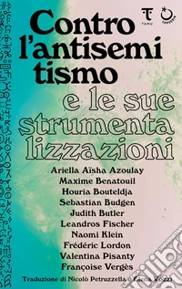 Contro l'antisemitismo e le sue strumentalizzazioni