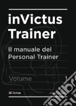 InVictus Trainer. Il manuale del Personal Trainer. Vol. 1-2 libro