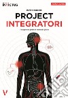 Project integratori. L'integratore giusto al momento giusto libro