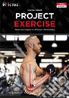 Project exercise. Biomeccanica applicata al fitness e al bodybuilding. Vol. 1 libro
