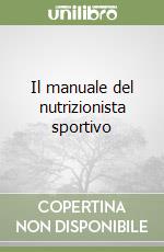 Il manuale del nutrizionista sportivo libro