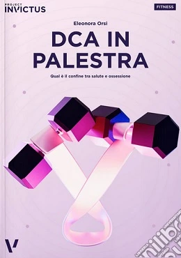 DCA in palestra. Qual è il confine tra salute e ossessione