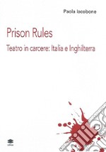 Prison Rules. Teatro in carcere: Italia e Inghilterra