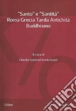 «Santo» e «santità». Roma Grecia Tarda Antichità Buddhismo libro