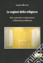 Le ragioni della religione. Mito, modernità e secolarizzazione in Blumenberg e Habermas