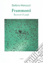 Frammenti. Racconti di papà libro