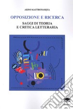 Opposizione e ricerca. Saggi di teoria e critica letteraria