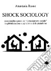 Shock sociology. Eccezionalità e prassi del «distanziamento sociale» tra globalizzazione e capitalismo delle piattaforme libro