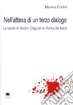 Nell'attesa di un terzo dialogo. Le scuole di Gordon Craig per la riforma del teatro