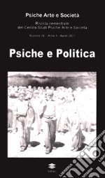 Psiche arte e società. Rivista del Centro Studi Psiche Arte e Società (2023). Vol. 18: Psiche e politica libro