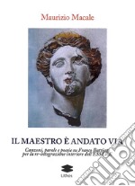 Il maestro è andato via. Canzoni, parole e poesie su Franco Battiato per la re-integrazione interiore dell'Essere libro