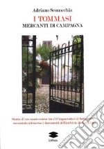 I Tommasi. Mercanti di campagna libro