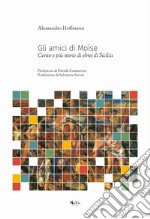 Gli amici di Moïse. Cento e più storie di ebrei di Sicilia libro