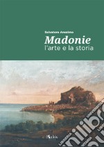 Madonie. L'arte e la storia libro