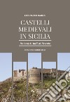 Castelli medievali in Sicilia. Da Carlo d'Angiò al Trecento. Ediz. illustrata libro di Maurici Ferdinando