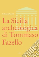 La Sicilia archeologica di Tommaso Fazello libro