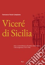 Viceré di Sicilia. Arte e committenza all'ombra della storia. L'età aragonese (1415-1516)