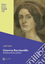 Ginevra Bacciarello. Il destino di una pittrice