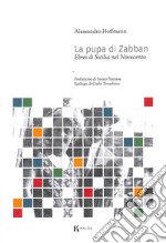 La Pupa di Zabban. Ebrei di Sicilia nel Novecento libro