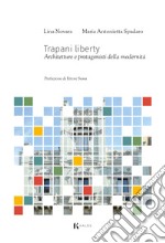 Trapani liberty. Architetture e protagonisti della modernità libro