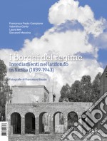 I borghi del regime. Insediamenti nel latifondo in Sicilia (1939-1943) libro