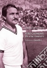 Vito Chimenti. Un eroe rosanero libro