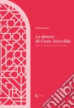 Le donne di Casa Altavilla. Storie di alleanze, guerre e cortei libro