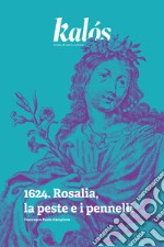 Kalós, rivista di arti e culture. Nuova serie (2024). Vol. 1: 1624. Rosalia, la peste e i pennelli libro