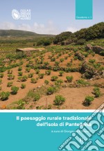 Il paesaggio rurale tradizionale dell'isola di Pantelleria. Quaderno. Vol. 1 libro