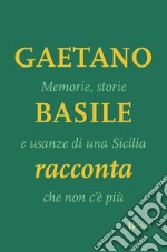 Memorie, storie e usanze di una Sicilia che non c'è più libro