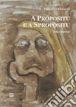 A propositu e a spropositu. Poesie dialettali