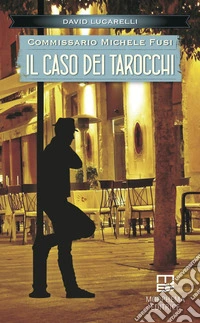 Il caso dei tarocchi. Commissario Michele Fusi libro