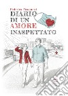 Diario di un amore inaspettato libro di Frasinetti Federica