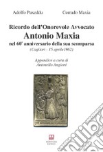 Ricordo dell'Onorevole Avvocato Antonio Maxia nel 60° anniversario della sua scomparsa libro