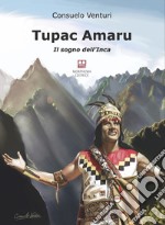 Tupac Amaru. Il sogno dell'Inca