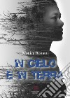 In cielo e in terra libro di Romani Monica