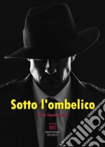 Sotto l'ombelico libro