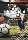 IdeAzioni Innovative. Per una diversa visione del giocare libro