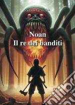 Il re dei banditi. Noan Rione libro