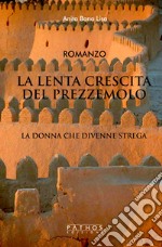 La lenta crescita del prezzemolo. La donna che divenne strega libro