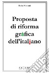 Proposta di riforma gráfica dell'italjano libro di Mainardi Giulio