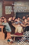 Storie di ordinaria vita scolastica libro