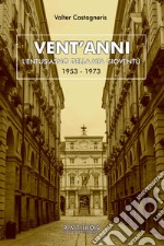 Vent'anni. L'entusiasmo della mia gioventù (1953-1973)