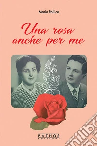 Una rosa anche per me libro