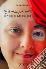 C'è aria per tutti. La storia di Anna Gagliardi