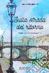 Sulla strada del ritorno libro