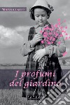 I profumi del giardino libro