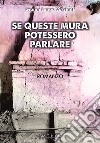 Se queste mura potessero parlare libro